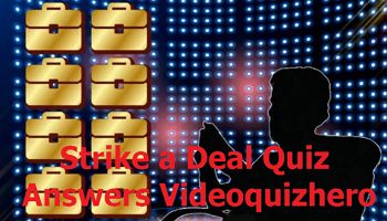 Videoquizhero - Strike a Deal Ответы