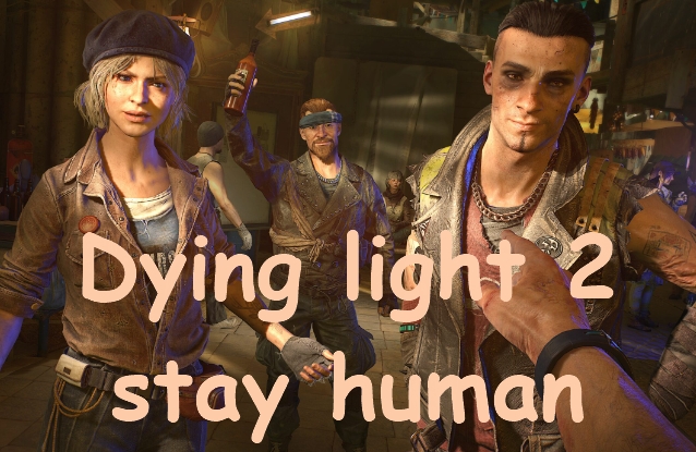 Dying light 2 stay human Прохождение